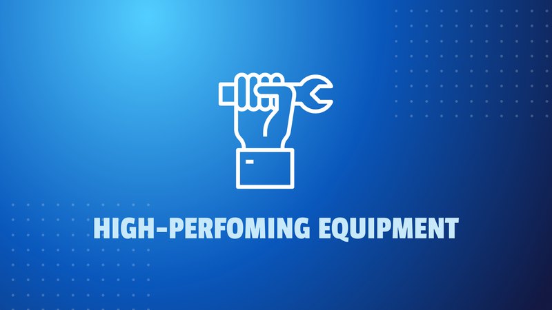High-Performing Equipment